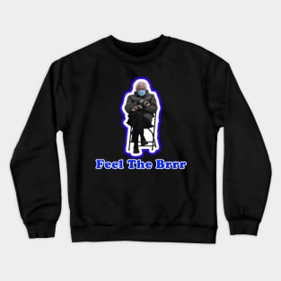 Feel The Brrr - Bernie Sanders Mittens Meme Crewneck Sweatshirt